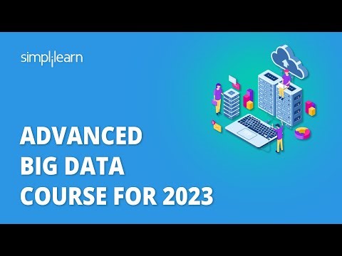 🔥 Advanced Big Data Course For 2023 | Learn Advanced Big Data Concepts in 8 hours | Simplilearn