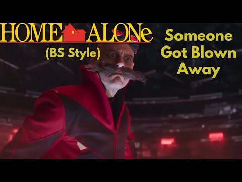 Home Alone (BS Style) Part 14: Someone Got Blown Away