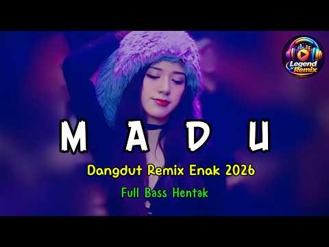 MADU - Dangdut Remix Enak 2026 | Bass Tebal & Empuk Full Joget Viral