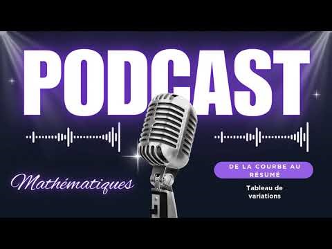 6.5 PODCAST MATH Tableau de variations