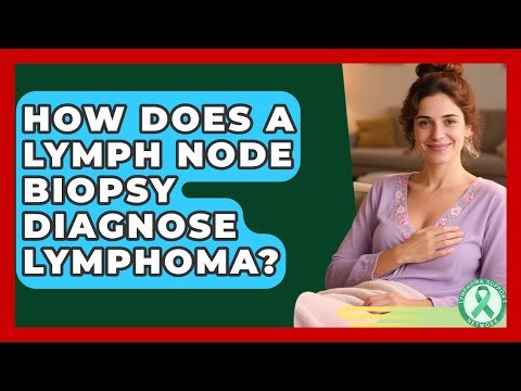How Does A Lymph Node Biopsy Diagnose Lymphoma? - Lymphoma Support Network