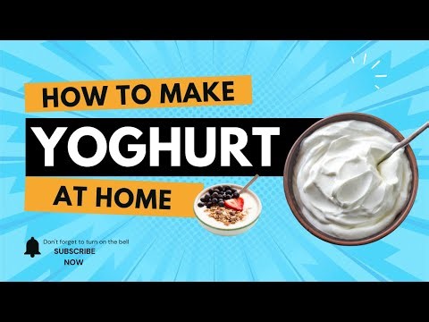 HOW TO MAKE YOGHURT: HOW TO MAKE YOGURT AT HOME, USING POWDERED MILK