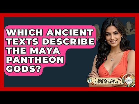 Which Ancient Texts Describe The Maya Pantheon Gods? - Exploring Ancient Myths