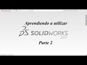 Aprendiendo a Utilizar SolidWorks Parte 2