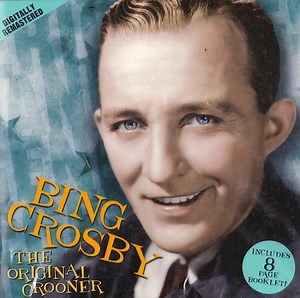 Bing Crosby - The Original Crooner
