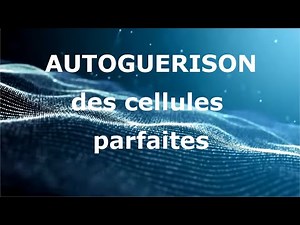 Autoguérison - Régénération du corps humain. Comment se guérir ?