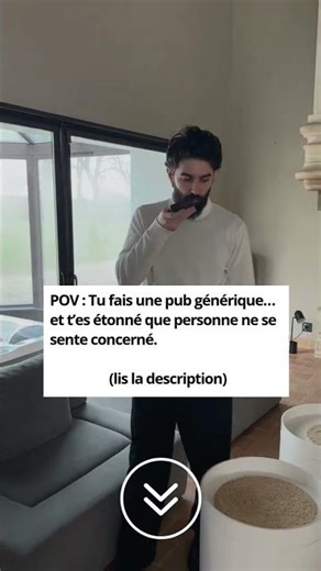POV : Tu fais une pub générique… et t’es étonné que personne ne se sente concerné.