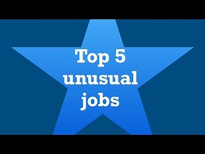 Top 5 Unusual Jobs
