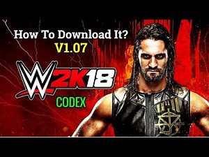 How To Download WWE 2K18 Update V1.07 For PC (CODEX)