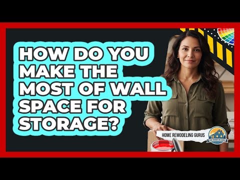 How Do You Make The Most Of Wall Space For Storage?