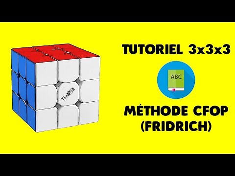 Rubik’s Cube – Tutoriel méthode avancée (CFOP ou Fridrich) simplifiée