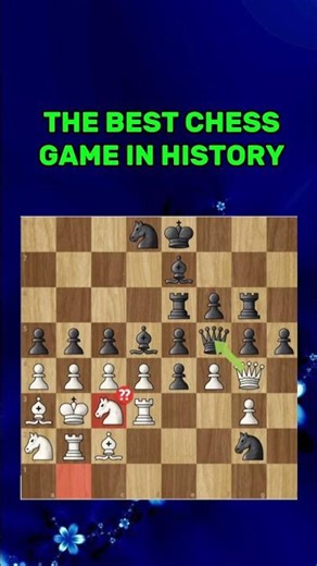 THE BEST CHESS GAME IN HISTORY #chess