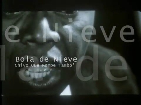 Bola De Nieve: Chivo Que Rompe Tambo. Uno de los músicos mas geniales de Cuba. Pianista, cantante y hasta compositor. Triunfó en Europa, en Asia y en los Estados Unidos. De un estilo muy personal, lograba comunicar su mensaje de forma ingeniosa a la manera de los viejos cuenteros. Al cantar, a veces contaba antiguas historias, donde aparecían distintos personajes que incorporaba magistralmente, para lo cual se preparaba como un actor. La improvisación para él no existía. Estudiaba y maduraba dia
