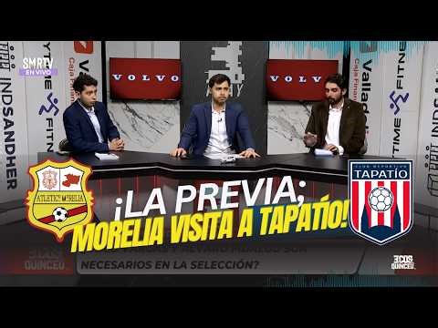 THE PREVIEW; TAPATÍO VS MORELIA! / FULL PROGRAM