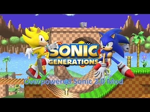 Sonic Generations Mod Part 1_ Overpowered Sonic Mod