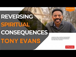 God's Blessing - Reversing Spiritual Consequences - Tony Evans 2023