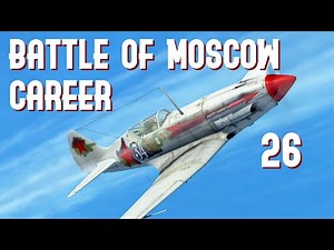 IL-2 Great Battles || Battle of Moscow Career || Ep.26 - Yuri's other no Good Day.