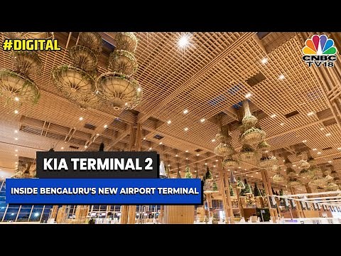 KIA Terminal 2: Inside Bengaluru's Swanky New Airport Terminal | Take A Look | Digital | CNBC-TV18