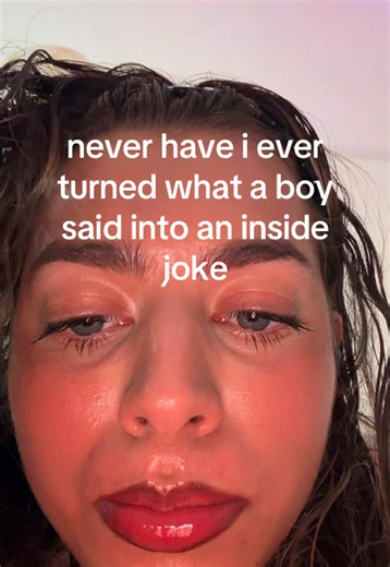 Never Have I Ever: Turning What a Boy Said Into an Inside Joke