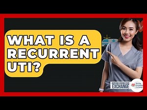 What Is A Recurrent UTI? - Nursing Knowledge Exchange