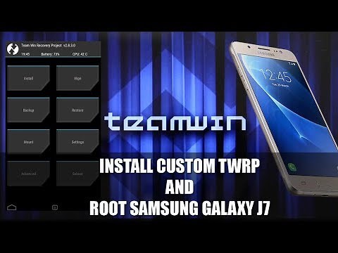 How To Install Custom TWRP and Root Samsung Galaxy J7