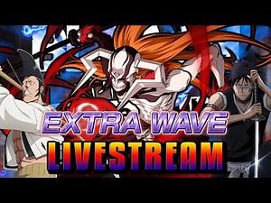 RANGED SQUAD ZERO + PATH OF UNITY CATCH UP! | Bleach Brave Souls (Soul Resonance later) Stream