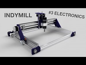 IndyMill - Open Source DIY CNC Machine #3 Electronics