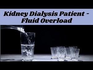 Kidney Dialysis Patient - Fluid Overload.