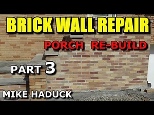 BRICK WALL REPAIR (PART 3) Mike Haduck
