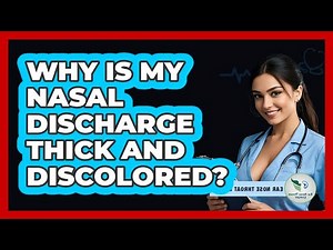 Why Is My Nasal Discharge Thick And Discolored?