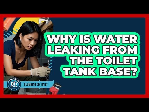 Why Is Water Leaking From The Toilet Tank Base?
