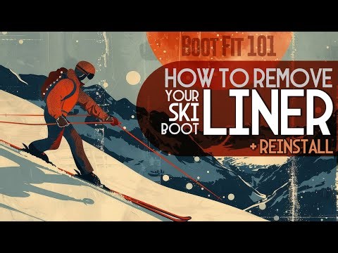 Ski Boot Liners | How to Remove & Reinstall [and Why]