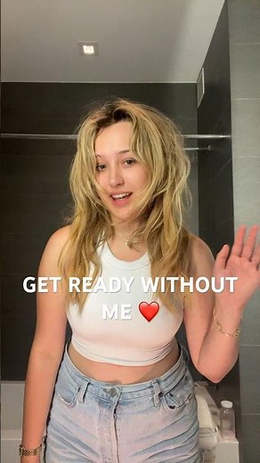 Get Ready Without Me 😚