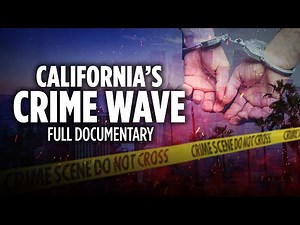 California's Crime Wave | Full Documentary | California Insider