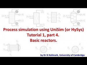 UniSim / Hysys tutorial 1, part 4: basic reactors [by Dr Bart Hallmark, University of Cambridge]