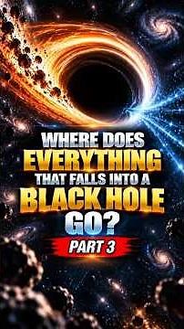 Where Does Everything That Falls Into a Black Hole Go? | Part 3 #BlackHole #Space
