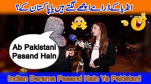 Indian Darama Pasand Hain Ya Pakistani || Funny Questions || Public Points | Public Points