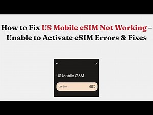 How to Fix US Mobile eSIM Not Working – Unable to Activate eSIM Errors & Fixes