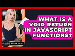 What Is A Void Return In JavaScript Functions? - JavaScript Toolkit