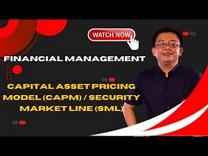 Financial Management - Capital Asset Pricing Model (CAPM) / Security Market Line (SML)