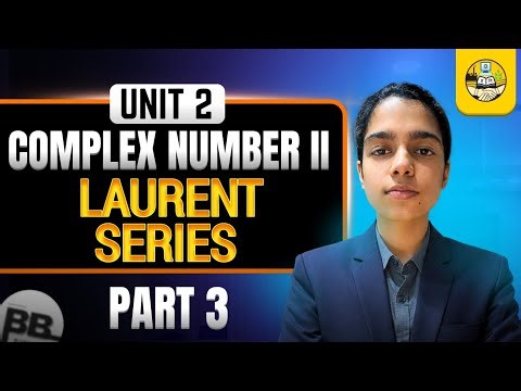 Laurent Series | Applied Mathematics-II (AM-II) | Unit 2 | Part 2.3