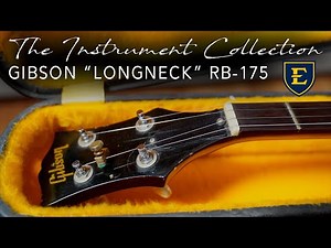 The Instrument Collection - Gibson "Longneck" RB-175
