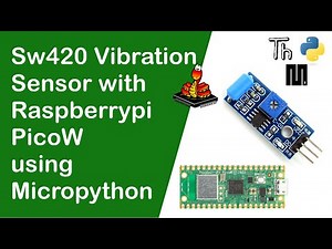 Interfacing SW420 Vibration Sensor with Raspberrypi Pico W