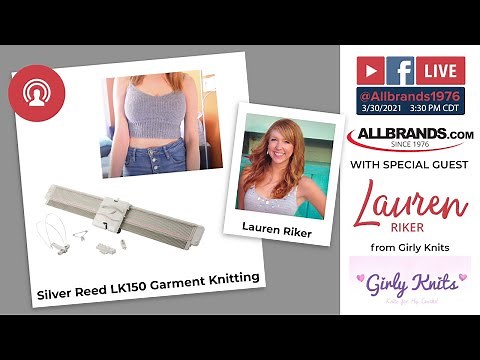 THE ALLBRANDS SHOW | Silver Reed LK150 Machine Knitter Tutorial with Lauren Riker from Girly Knits