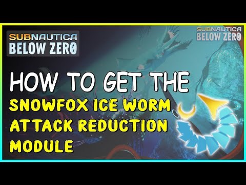 HOW TO GET THE SNOWFOX ICE WORM ATTACK REDUCTION MODULE IN SUBNAUTICA BELOW ZERO