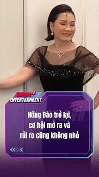 Hồng Đào trở lại, cơ hội mở ra và rủi ro cũng không nhỏ