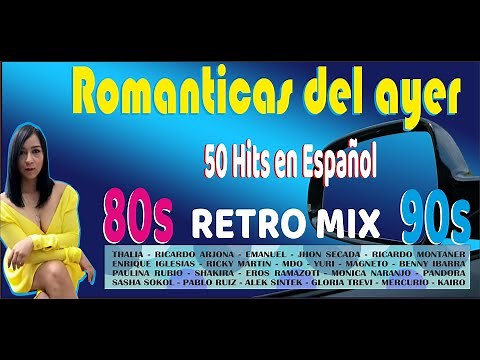 Románticas Pop En Español 80s y 90s - Éxitos Románticos del Ayer (RETROMIX 80S Y 90S)