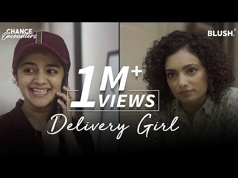 Delivery Girl | Chance Encounters | Ft. Vaibhavi Upadhyay, Krutika Deo & Tarun Khem | Blush
