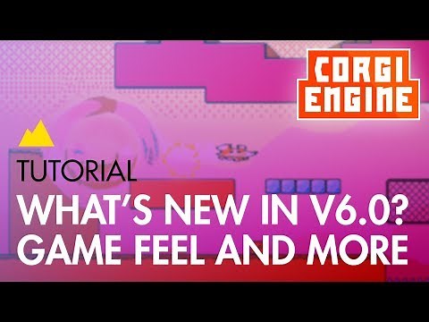 Corgi Engine Tutorial : What's new in v6.0? Game feel, buffering, squash and stretch, and more!