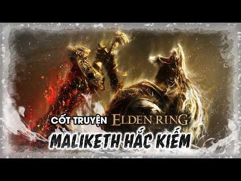 MALIKETH HẮC KIẾM VÔ ĐỊCH | CỐT TRUYỆN ELDEN RING